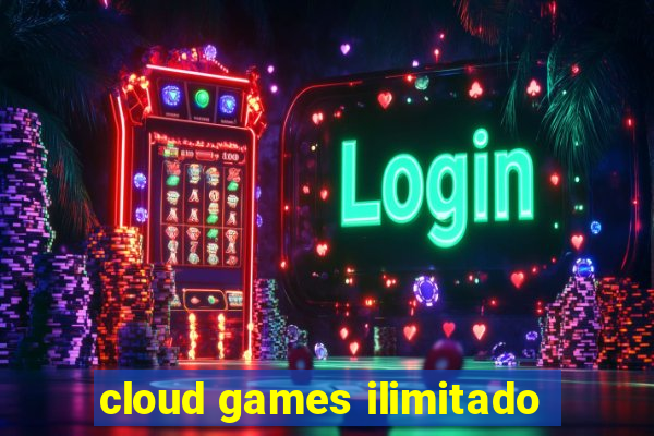 cloud games ilimitado